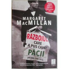 Razboiul care a pus capat pacii. Drumul spre 1914 &ndash; Margaret MacMillan