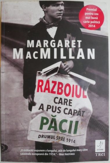 Razboiul care a pus capat pacii. Drumul spre 1914 &ndash; Margaret MacMillan