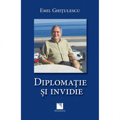 Diplomatie si invidie, Emil Ghitulescu foto