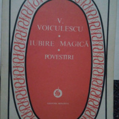 V. Voiculescu - Iubire magica. Povestiri (editia 1984)