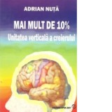 Mai mult de 10%. Unitatea verticala a creierului - Adrian Nuta