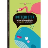 Hottentotta - Sz&oacute;rakoztat&oacute; mesegyűjtem&eacute;ny a helyes&iacute;r&aacute;s gyakorl&aacute;s&aacute;hoz