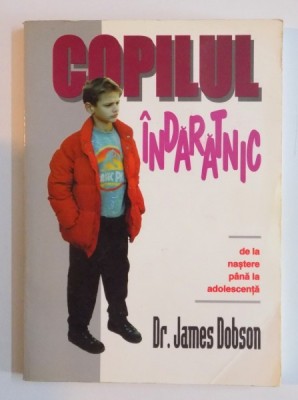 COPILUL INDARATNIC de JAMES DOBSON , 1995 foto