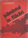 Pamantul in flacari Ivan I. Iakubovski Editura Militara 1981 Carti de Colectie Roman Clasice