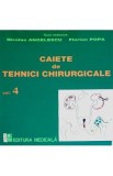 Caiete de tehnici chirurgicale vol. 4 - Nicoale Angelescu, Florian Popa