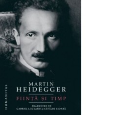 Fiinta si timp - Gabriel Liiceanu, Martin Heidegger, Catalin Cioaba