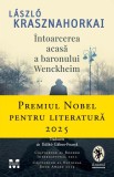 Cumpara ieftin Intoarcerea acasa a baronului Wenckheim - L&aacute;szl&oacute; Krasznahorkai, Pandora-M, Booker International 2015, National Book Award 2019, Roman