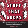 Stuff That Sucks: A Teen&#039;s Guide to Accepting What You Can&#039;t Change and Committing to What You Can