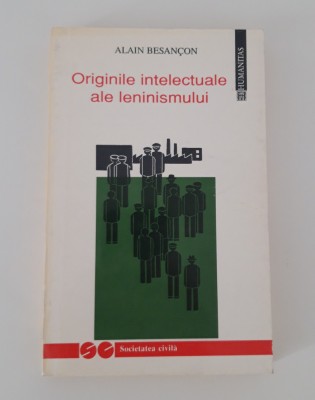 Alain Bersancon Originile intelectuale ale leninismului foto