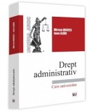 Drept administrativ. Curs universitar - Ioan Lazar, Mircea Ursuta