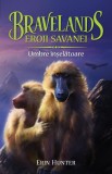 Bravelands, Vol. 4: Eroii Savanei - Umbre Inșelătoare, Erin Hunter - Carte
