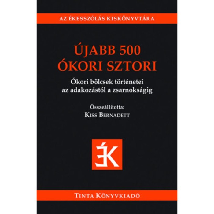 &Uacute;jabb 500 &oacute;kori sztori - &Oacute;kori b&ouml;lcsek t&ouml;rt&eacute;netei az adakoz&aacute;st&oacute;l a zsarnoks&aacute;gig