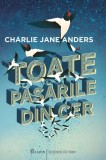 Toate pasarile din cer - Charlie Jane Anders - Editura Grupul Art