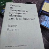 Progrese in fiziopatologia si tratamentul ulcerului gastric si duodenal - Ioan Puscas