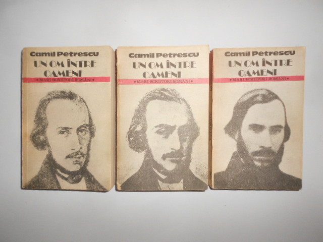 Camil Petrescu - Un om intre oameni 3 volume (1988)