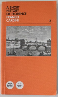 A SHORT HISTORY OF FLORENCE by FRANCO CARDINI , 2018 foto