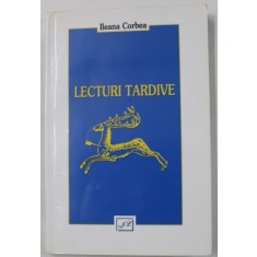 LECTURI TARDIVE de ILEANA CORBEA , 2008 , DEDICATIE *