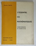 L &#039;ESSENTIEL DES MATHEMATIQUES , COMPLEMENTS ET EXERCICES par CHARLES VIATTE , 1964