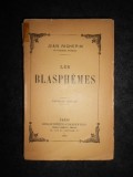 JEAN RICHEPIN - LES BLASPHEMES (1922)