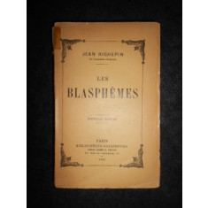 JEAN RICHEPIN - LES BLASPHEMES (1922)