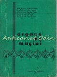 Cumpara ieftin Organe De Masini I - Mihai Gafitanu, Liviu Hostiuc, Spiridon Cretu, Gh. Bariz