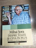 Mihai Sora - Despre toate si ceva in plus (de vorba cu Leonid Dragomir), (Editura Paralela 45, 2006; editia a II-a adaugita si revizuita)