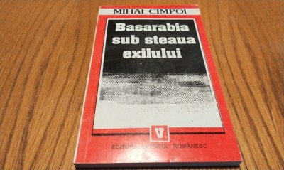 BASARABIA SUB STEAUA EXILULUI - Mihai Cimpoi - 1994, 213 p. foto