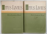 DE LA FUNDAREA ROMEI , VOLUMELE I - II de TITUS LIVIUS , 1959 - 1961 *EDITIE CARTONATA