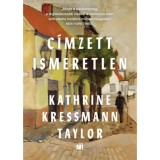 C&iacute;mzett Ismeretlen - Kathrine Kressmann Taylor