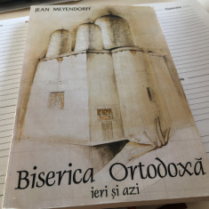 JEAN MEYENDORFF, BISERICA ORTODOXA IERI SI AZI. EDITURA ANASTASIA 1996