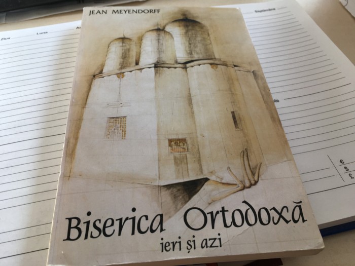JEAN MEYENDORFF, BISERICA ORTODOXA IERI SI AZI. EDITURA ANASTASIA 1996