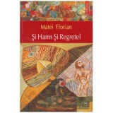 Matei Florian - Si Hams si Regretel - roman - 126008