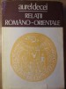 Relatii Romano-Orientale Aurel Decei &#039;78, Stiintifica Enciclopedica, Istorie Romana, Hardcover