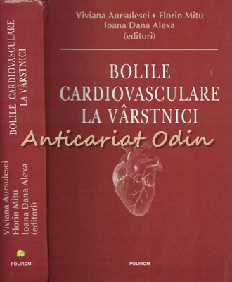 Bolile Cardiovasculare La Varstnici - Viviana Aursulesei, Florin Mitu foto