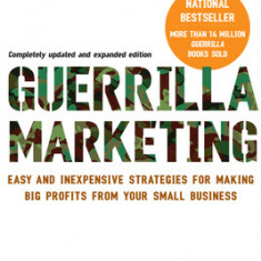 Guerrilla Marketing: Easy and Inexpensive Strategies for Making Big Profits from Your Small Business
