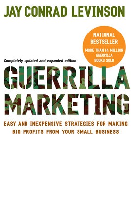Guerrilla Marketing: Easy and Inexpensive Strategies for Making Big Profits from Your Small Business foto