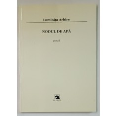 NODUL DE APA , POEZII de LUMINITA ARHIRE , ilustratii de LILIANA PATAKI , 2020
