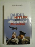 Raidul lui Hitler pentru eliberarea lui Mussolini - Greg Annussek