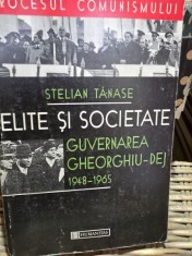 ELITE SI SOCIETATE. GUVERNAREA GHEORGHIU DEJ 1948-1965 - STELIAN TANASE
