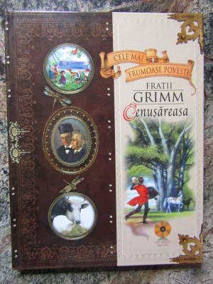 Cele mai frumoase povestiri - Fratii Grimm. Cenusareasa + CD foto