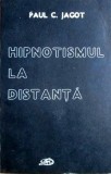 Hipnotismul la distanta - Paul C. Jagot