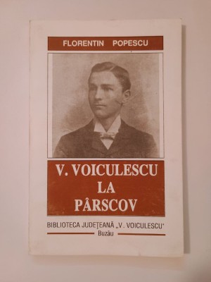 Florentin Popescu - V. Voiculescu la P&amp;acirc;rscov foto