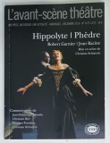 L 'AVANT - SCENE THEATRE , BIMENSUEL , SUBJET : HIPPOLTYE / PHEDRE par ROBERT GARNIER / JEAN RACINE , No.1473 -1474 , APARUTA 2019