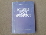 M. Ghermanescu - Ecuatiile fizicii matematice TIRAJ 900 EXEMPLARE