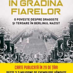 In gradina fiarelor. O poveste despre dragoste si teroare in Berlinul nazist – Erik Larson