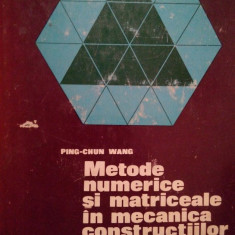 Ping-Chun Wang - Metode numerice si matriceale in mecanica constructiilor