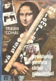 Va place matematica? Probleme pentru ciclul gimnazial - Traian Cohal