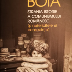 Lucian Boia - Strania Istorie a comunismului romanesc