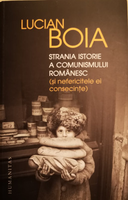 Lucian Boia - Strania Istorie a comunismului romanesc foto