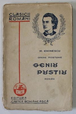 MIHAI EMINESCU , OPERE POSTUME : GENIU PUSTIU , roman , 1929 foto